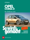 Opel Corsa D 10/06-12/14 : So wird's gemacht, Band 145 - eBook