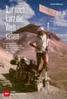 Nur noch kurz die Welt sehen : Heinz Stucke. 51 Jahre nonstop mit dem Fahrrad unterwegs. 648.000 Kilometer. 196 Lander. - eBook