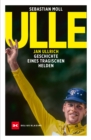 Ulle : Jan Ullrich. Geschichte eines tragischen Helden - eBook