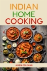 INDIAN HOME COOKING : Authentic Recipes and Techniques from India's Rich Culinary Heritage (2024 Cookbook) - eBook