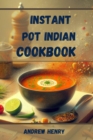 INSTANT POT INDIAN COOKBOOK : Authentic Indian Flavors Made Effortless with Your Instant Pot (2024) - eBook