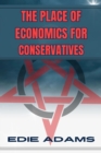 THE PLACE OF ECONOMICS FOR CONSERVATIVES : Navigating Economic Principles in Conservative Philosophy (2024) - eBook