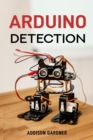 ARDUINO DETECTION : Harnessing Arduino for Sensing and Detection Applications (2024 Guide) - eBook
