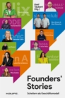 Founders' Stories : Scheitern als Geschaftsmodell. Authentische Grunder-Geschichten uber Erfolg und Misserfolg von Unternehmens-Grundungen und Start-ups - eBook