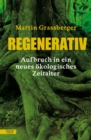 Regenerativ : Aufbruch in ein neues okologisches Zeitalter - eBook