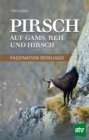 Pirsch auf Gams, Reh und Hirsch : Faszination Bergjagd - eBook