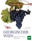 Georgischer Wein : 8000 Jahre Tradition, 525 Sorten, Geleitwort von Rudolf Knoll - eBook
