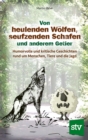 Von heulenden Wolfen, seufzenden Schafen & anderem Getier : Humorvolle und kritische Geschichten rund um Menschen, Tiere und die Jagd - eBook