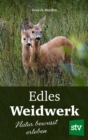 Edles Weidwerk : Natur bewusst erleben - eBook