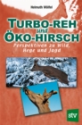 Turbo-Reh und Oko-Hirsch : Perspektiven zu Wild, Hege und Jagd - eBook