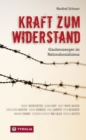 Kraft zum Widerstand : Glaubenszeugen im Nationalsozialismus - eBook