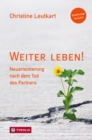 Weiter leben! : Neuorientierung nach dem Tod des Partners. Erfahrungsberichte. - eBook