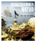 Wunderkammer Natur : Erstaunliche Phanomene: Feuer, Erde, Luft, Wasser. 160 Fragen an die vier Elemente - einfach beantwortet! - eBook