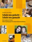 Schule neu gedacht - Schule neu gemacht : Die moderne Schule. Reformpadagogische Unterrichtsentwicklung - eBook