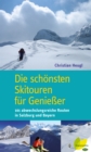 Die schonsten Skitouren fur Genieer : 101 abwechslungsreiche Routen in Salzburg und Bayern - eBook