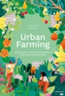 Urban Farming : Gemuse anbauen, gemeinschaftlich gartnern, Ernahrungssouveranitat schaffen - eBook