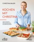 Kochen mit Christina : Uber 70 Rezepte fur den Backofen, die immer gelingen - eBook