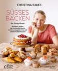 Sues backen : Uber 70 einfache Rezepte. Von kleinen Tortchen uber fruchtige Blechkuchen bis hin zu aufregenden Torten und schnellen No-Bake-Rezepten - eBook