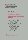 Intrinsic Point Defects, Impurities, and Their Diffusion in Silicon - eBook