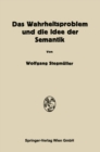 Das Wahrheitsproblem und die Idee der Semantik : Eine Einfuhrung in die Theorien von A. Tarski und R. Carnap - eBook