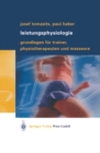 Leistungsphysiologie : Grundlagen fur Trainer, Physiotherapeuten und Masseure - eBook