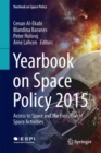 Yearbook on Space Policy 2015 : Access to Space and the Evolution of Space Activities - eBook