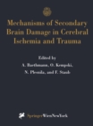 Mechanisms of Secondary Brain Damage in Cerebral Ischemia and Trauma - eBook