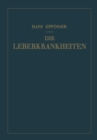 Die Leberkrankheiten : Allgemeine und Spezielle Pathologie und Therapie der Leber - eBook