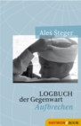 Logbuch der Gegenwart : Aufbrechen - eBook