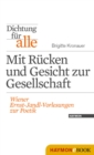 Dichtung fur alle: Mit Rucken und Gesicht zur Gesellschaft : Wiener Ernst-Jandl-Vorlesungen zur Poetik - eBook