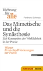 Dichtung fur alle: Das Mimetische und die Synasthesie. Zur Konzeption der Wirklichkeit in der Poesie : Wiener Ernst-Jandl-Vorlesungen zur Poetik - eBook