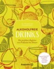 Alkoholfreie Drinks : Die perfekten Begleiter von Fruhstuck bis Dinner - eBook