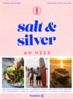 Salt and Silver am Meer : Zwei Freunde reisen um die Welt, um Kochen zu lernen. Zehn Jahre spater eroffnen sie ein Restaurant am Meer. Das Abenteuer von Cozy & Jo, erzahlt in 70 Rezepten. - eBook