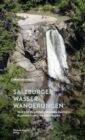 Salzburger Wasserwanderungen : 70 Wege zu erfrischenden Bachen, Klammen und Wasserfallen - eBook