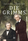 Die Grimms : Eine Familie und ihre Zeit - eBook