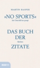 »No Sports« hat Churchill nie gesagt : Das Buch der falschen Zitate - eBook