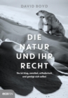 Die Natur und ihr Recht : Sie ist klug, sensibel, erfinderisch und genugt sich selbst - eBook