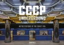 CCCP Underground : Metro Stations of the Soviet Era - Book