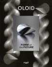 Oloid : Form of the Future - Book