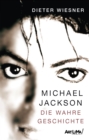Michael Jackson : Die wahre Geschichte - eBook