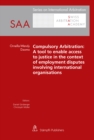 Compulsory Arbitration: A tool to enable access to justice in the context of employment disputes involving international organisations - eBook