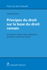 Principes du droit sur la base du droit romain : Successions, droits reels, obligations, procedure, execution forcee - eBook