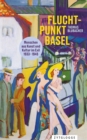 Fluchtpunkt Basel : Menschen aus Kunst und Kultur im Exil 1933 bis 1945 - eBook