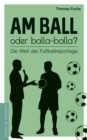 Am Ball oder balla-balla? - eBook
