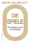 Die Spiele : Eine Weltgeschichte der Olympiade - eBook