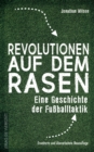 Revolutionen auf dem Rasen : Eine Geschichte der Fuballtaktik - eBook