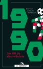 1990 : Eine WM, die alles veranderte - eBook
