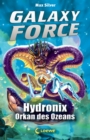 Galaxy Force (Band 4) - Hydronix, Orkan des Ozeans : Vom Autor der Erfolgsreihe Beast Quest - eBook