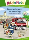 Bildermaus - Feuerwehrmann fur einen Tag : Mit Bildern lesen lernen - eBook