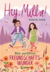 Hey, Milla! (Band 2) - Mein perfektes Freundschaftswunder : Kinderbuch fur Madchen und Jungen ab 8 Jahre - eBook